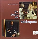 Un cadro de Velázquez (Arte) - Claire d' Harcourt Übersetzer: Xosé Ballesteros 