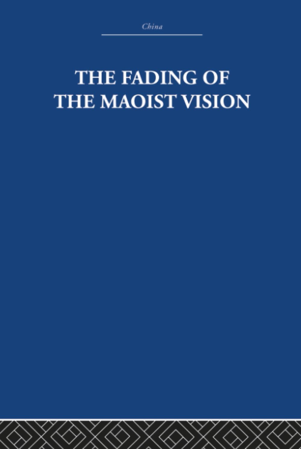 The Fading of the Maoist Vision (China: History, Philosophy, Economics, 20)      1st Edition