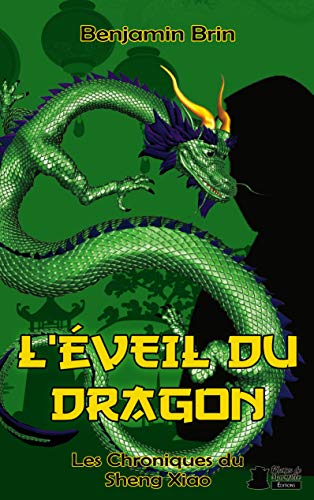 L'éveil du Dragon (Les chroniques du Sheng Xiao) (French Edition)