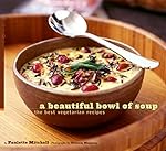 A Beautiful Bowl of Soup: The Best Vegetarian Recipes