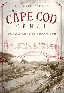 The Cape Cod Canal: Breaking Through the Bared and Bended Arm (Landmarks)