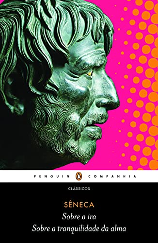 Sobre a ira / Sobre a tranquilidade da alma