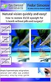 Natural vision quickly and easy! How to restore 20/20 eyesight for 1 month without pills and surgery?: How to restore 20/20 eyesight for 1 month without pills and surgery? (English Edition)