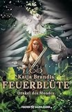  Feuerblüte – Orakel des Mondes: Fantasy-Trilogie ab 12 Jahren von Bestsellerautorin Katja Brandis