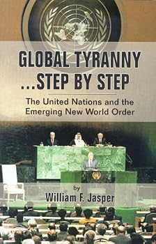 Global Tyranny...Step by Step: The United Nations and the Emerging New World Order Paperback November 1, 1992