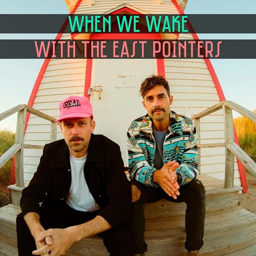 49. When We Wake with The East Pointers