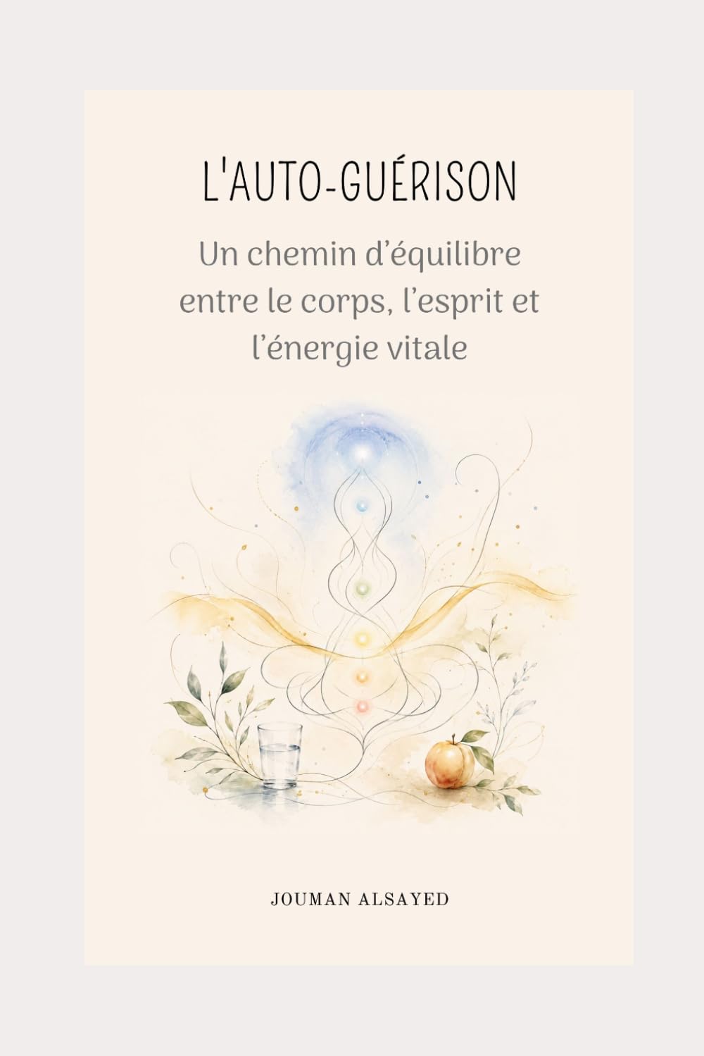 L'auto-guérison: Un chemin d'équilibre entre le corps, l'esprit et l'énergie vitale