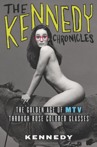 The Kennedy Chronicles: The Golden Age of MTV Through Rose-Colored Glasses - //coolthings.us