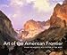 Art of the American Frontier: From the Buffalo Bill Center of the West