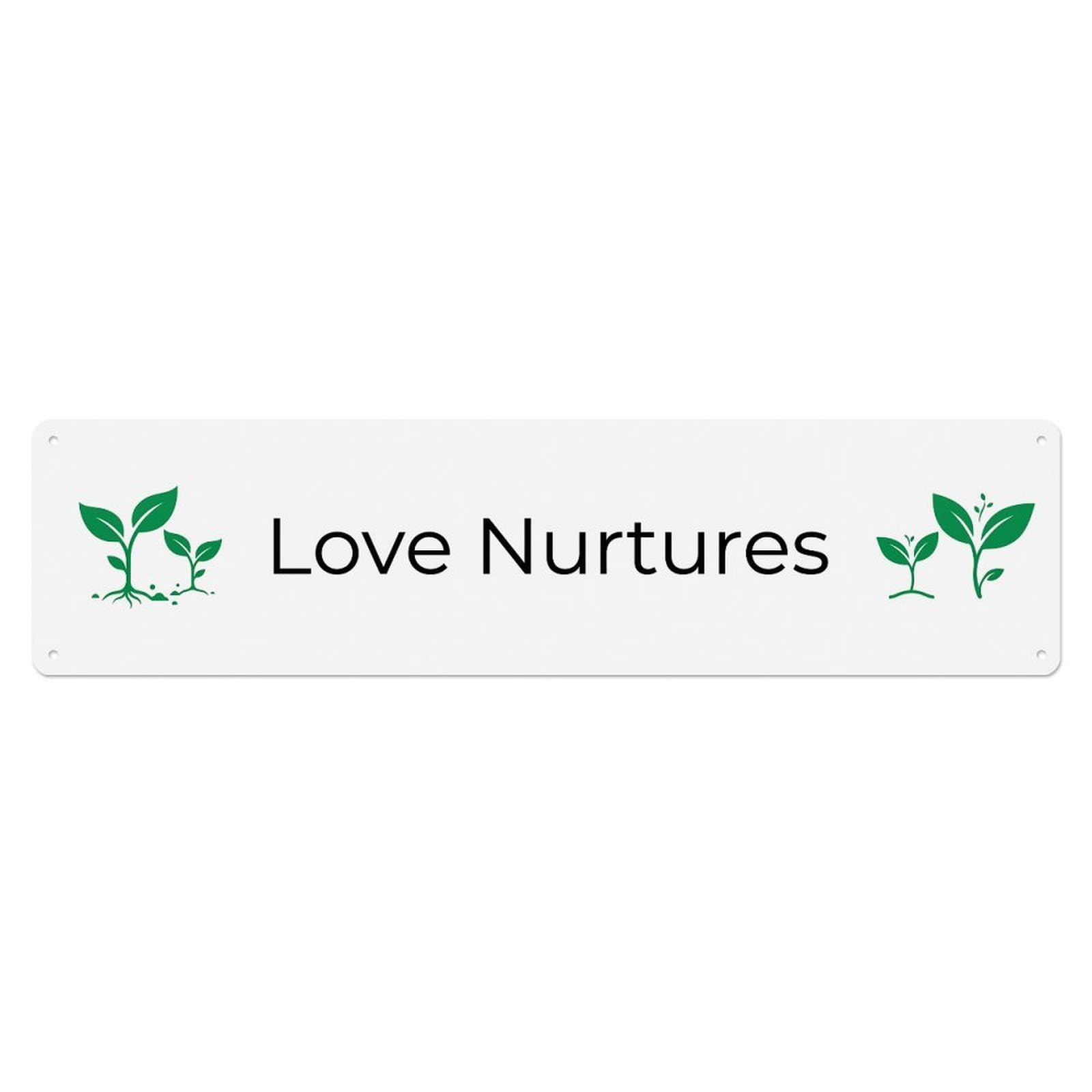 Love Nurtures Growing Strong Metal Tin Sign