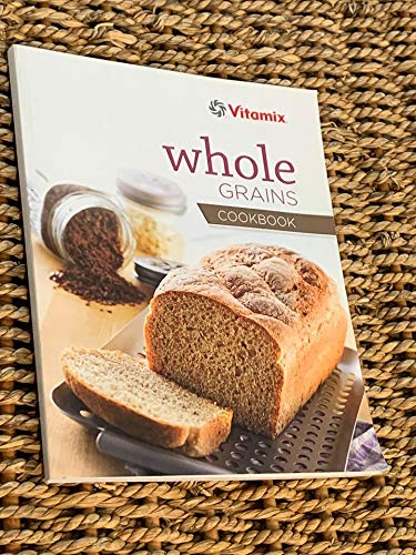 Vitamix Whole Grains Cookbook B07ZPBBDM9 Book Cover