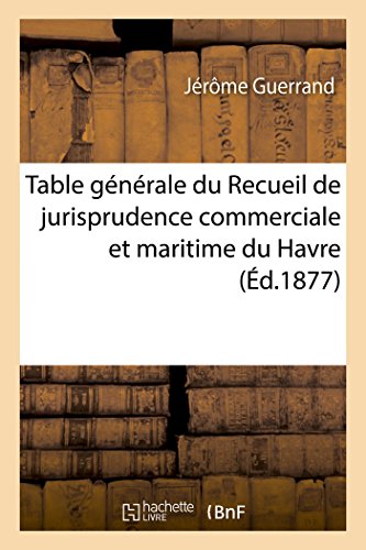 Table générale du Recueil de jurisprudence commerciale et maritime du Havre années 1855 à 1875. 1977 (Sciences Sociales) (French Edition)