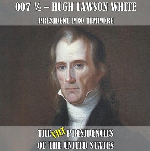 The Maverick of Knoxville: Hugh Lawson White&rsquo;s Defiance of Old Hickory