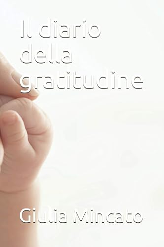Il diario della gratitudine: ...la mia storia, nel lato positivo