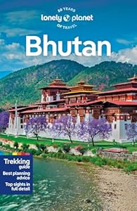 Lonely Planet Bhutan: Perfect for exploring top sights and taking roads less travelled (Travel Guide)