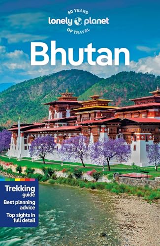  Lonely Planet Bhutan: Perfect for exploring top sights and taking roads less travelled