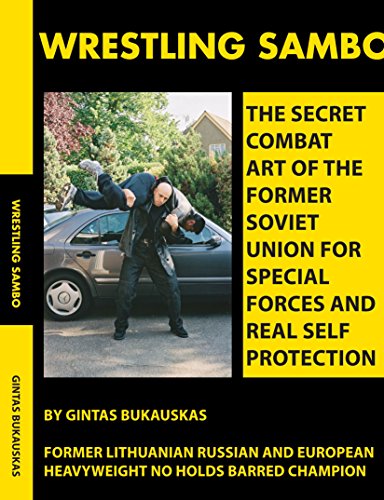 Wrestling Sambo: The Secret Combat Art of the Former Soviet Union for Special Forces and Real Self Protection