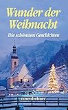  Wunder der Weihnacht - Die schönsten Geschichten