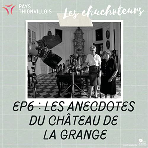 Les anecdotes du Ch&acirc;teau de la Grange