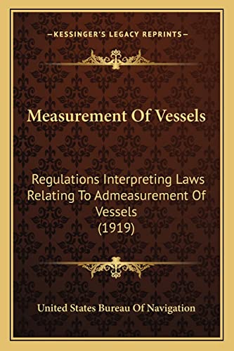 Measurement Of Vessels: Regulations Interpreting Laws Relating To Admeasurement Of Vessels (1919)