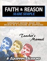 Faith & Reason Made Simple - Teacher Manual 1097358798 Book Cover
