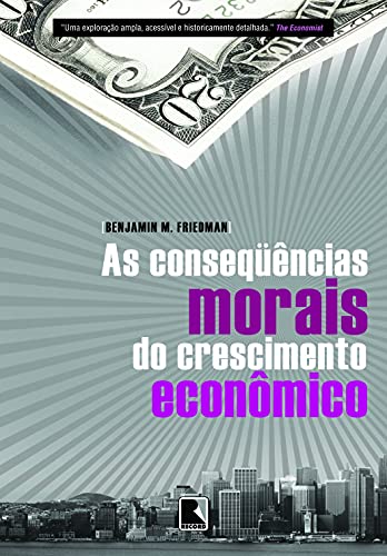 As conseqüências morais do crescimento econômico: