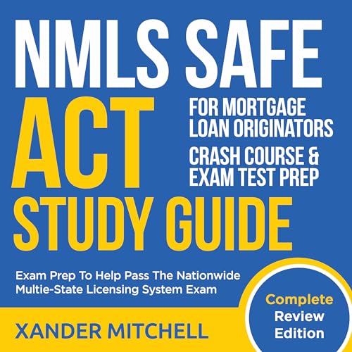 NMLS Safe Act Study Guide - Complete Review Edition - Crash Course & Exam Test Prep: Exam Prep To...