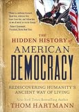 Hidden History of American Democracy: Rediscovering Humanity's Ancient Way of Living