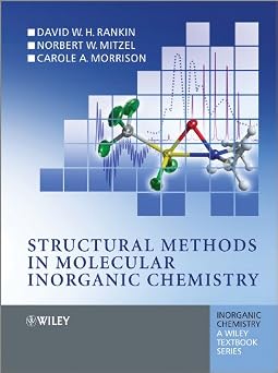 Structural Methods in Molecular Inorganic Chemistry Inorganic Chemistry A Textbook Series