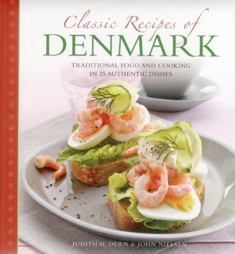 Classic Recipes Of Denmark: Traditional Food And Cooking In 25 Authentic Dishes #TOP1