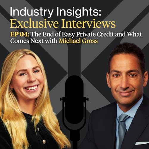 EP 04: The End of Easy Private Credit and What Comes Next with Michael Gross