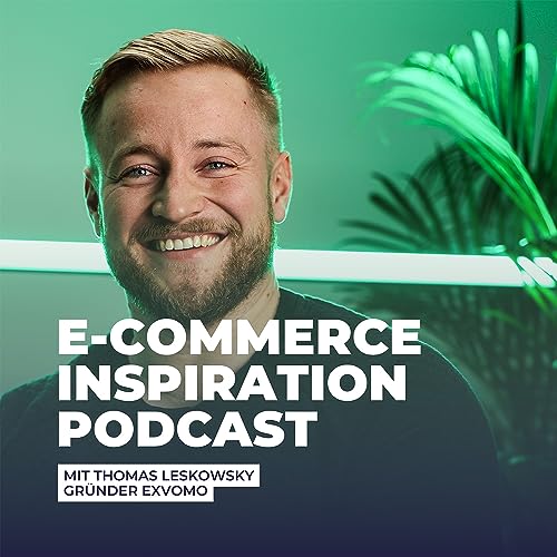 E-Commerce Inspiration Podcast: Einblicke in den Onlinehandel mit Thomas Leskowsky Titelbild