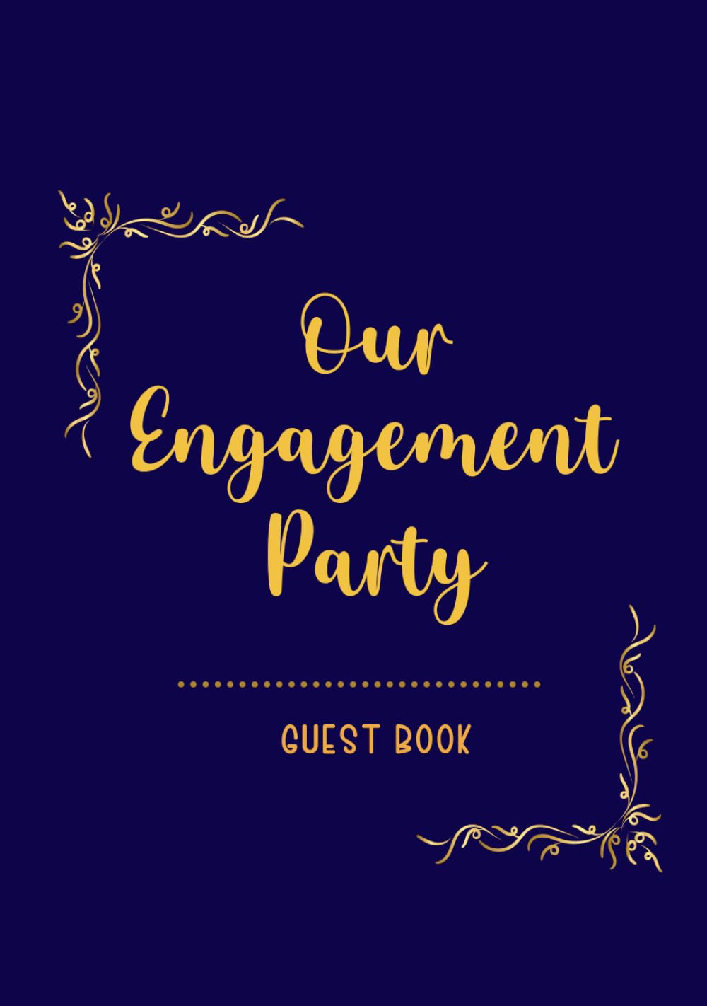 Our Engagement Party Guest Book: Keepsake Memory Book For Family and Friends To Write In Wishes