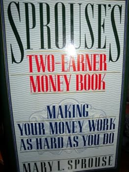 Hardcover Sprouse's Two-Earner Money Book: Making Your Money Work as Hard as You Do Book