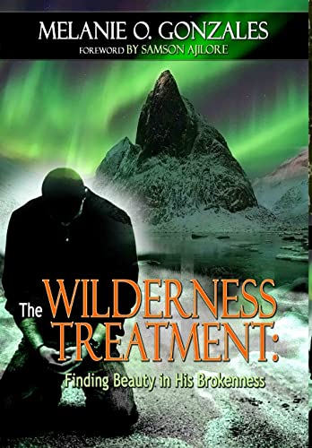 The Wilderness Treatment: Finding Beauty in His Brokenness