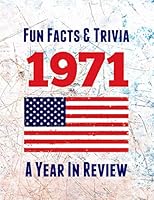 Fun Facts & Trivia 1971: The perfect book to bring back memories of times gone by - Super party present to celebrate a birthday or anniversary. Ideal ... grandma, husband, wife, colleague, friend. B08NVG8KGM Book Cover