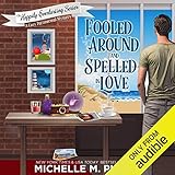  Fooled Around and Spelled in Love: A Cozy Paranormal Mystery: The Happily Everlasting Series, Book 3