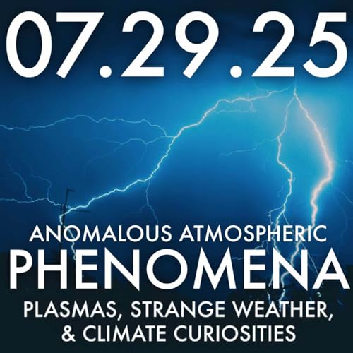 『Anomalous Atmospheric Phenomena: Plasmas, Strange Weather, and Climate Curiosities | MHP 07.29.25.』のカバーアート