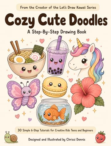 ✨ Cozy Cute Doodles: A Step-By-Step Kawaii Inspired Drawing Book: 30 Simple 6-Step Tutorials for Creative Kids, Teens & Beginners (Let's Draw!)