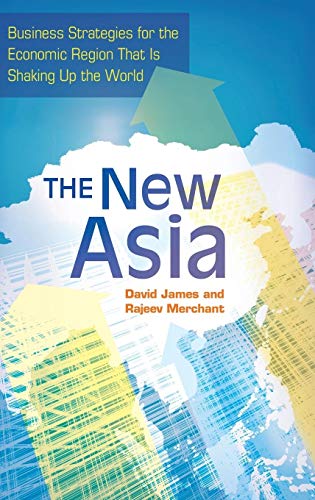 The New Asia: Business Strategies for the Economic Region That Is Shaking Up the World