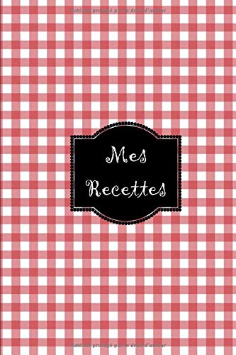 Télécharger Mes recettes: Mon cahier de recettes, carnet à compléter, livre de cuisine personnalisé à écrir Gratuit