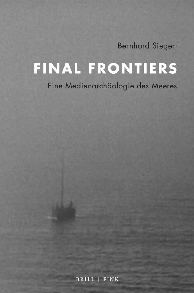 Final Frontiers: Eine Medienarchaologie Des Meeres