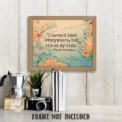 Everywhere Is On My List- Susan Sontag Quotes Map 8 X 10 Wall Art Print- Ready To Frame. Home Decor- Office Decor. Perfect Gift For World Travelers And Those Who Love Travel. Great For Bucket List! #TOP1