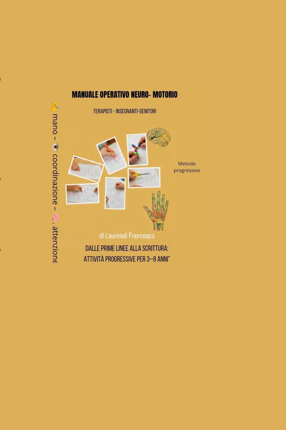 Pregrafismo e manualità fine -Manuale operativo neuro-motorio: Dalle prime linee alla scrittura - Attività progressive per 3/8anni (-Manuale operativo ... manualità fine ,neuropsicomotricita')