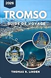  Tromso Guide de voyage 2026: Découvrez la nature sauvage, la faune et les paysages époustouflants de l\'Arctique norvégien.
