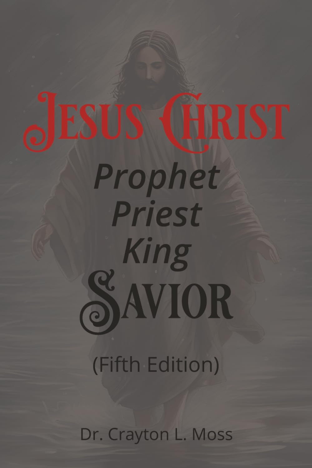 Jesus Christ: Prophet, Priest, King; Savior