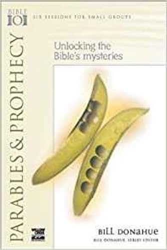 Parables & Prophecy: Unlocking The Bible'S Mysteries (Bible 101 Bible