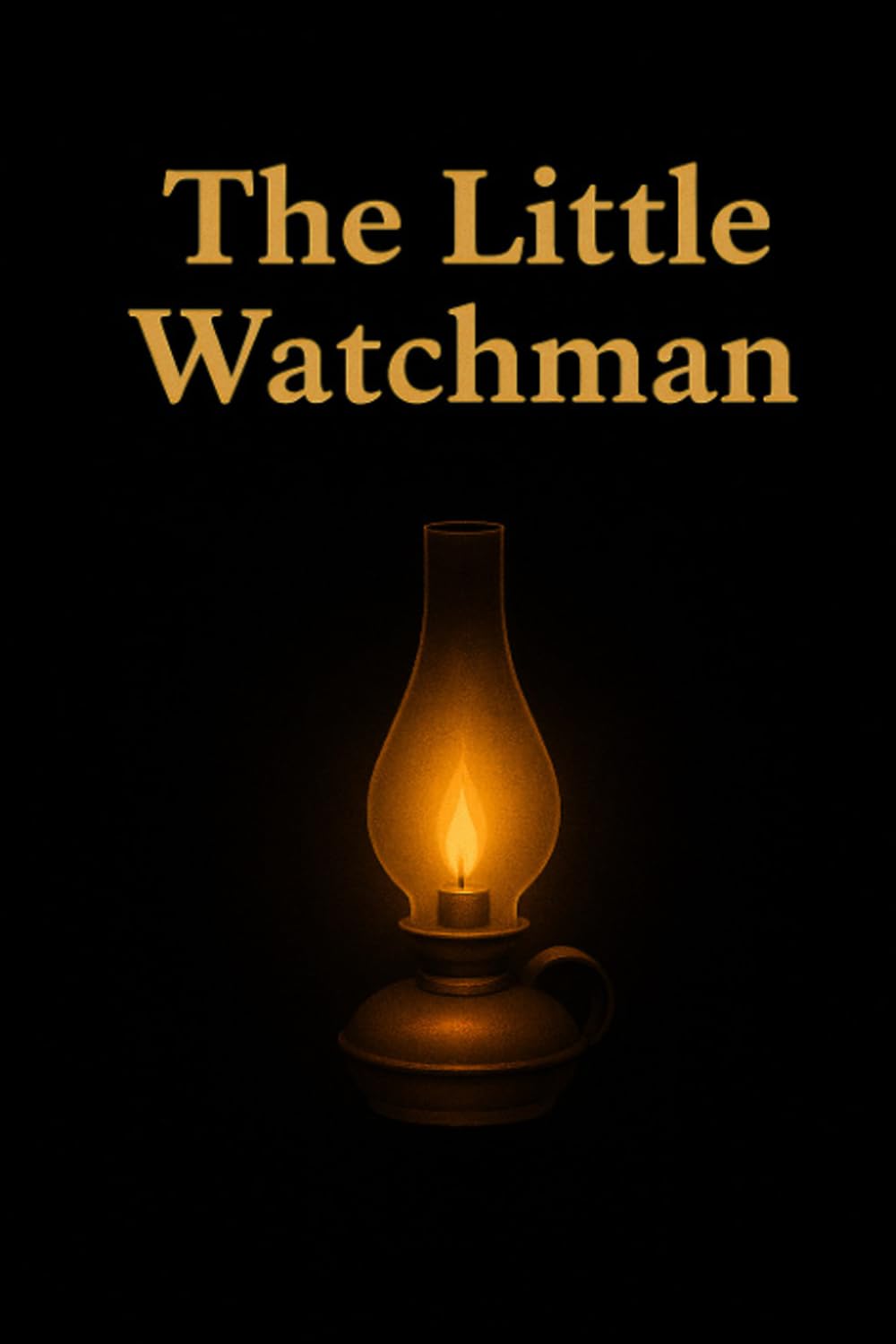 The Little Watchman: The Simple Testimony of Watchman Nee