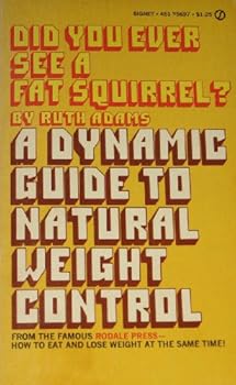 Unknown Binding DID YOU EVER SEE A FAT SQUIRREL? A Dynamic Guide to Natural Weight Control Book