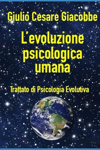 L'evoluzione psicologica umana. Trattato di Psicologia Evolutiva.